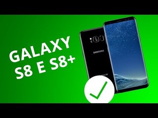 5 motivos para você COMPRAR o Samsung Galaxy S8 e S8+