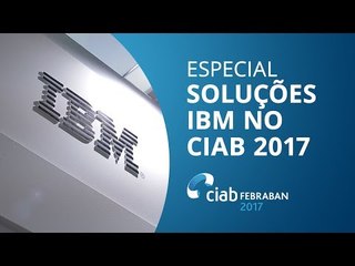 Download Video: IBM apresenta novas tecnologias para o setor financeiro [CIAB 2017]