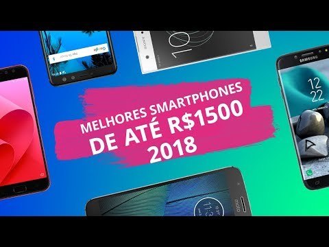 Os melhores smartphones até R$ 1.500 em 2018