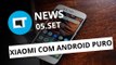 Xiaomi Mi A1 com Android Puro; Brasileiros descobrem novo planeta e+ [CT News]
