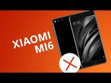 5 motivos para NÃO comprar o Xiaomi Mi6