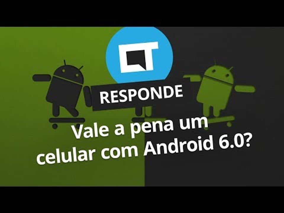 Ainda vale a pena comprar um smartphone com Android 6.0? [CT Responde]