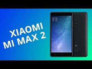 Xiaomi Mi Max 2 [Análise / Review]