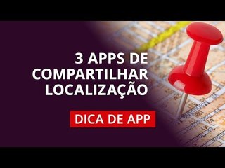 Compartilhe sua localização com os amigos e familiares #DicaDeApp