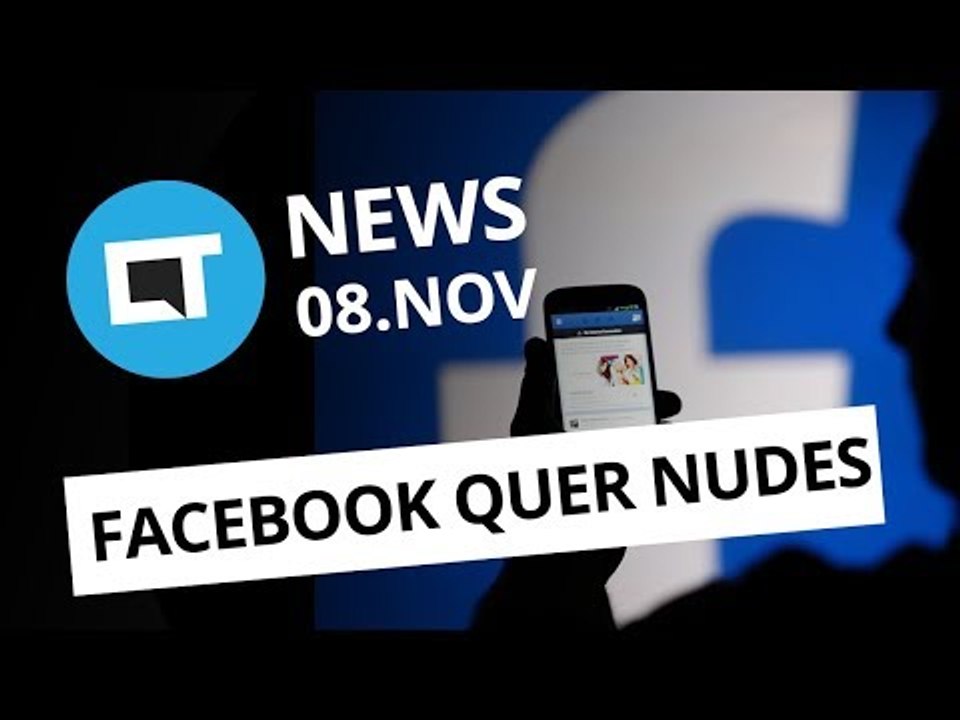 Facebook quer seus nudes; Uber e Nasa vão criar táxis voadores e+ [CT News]