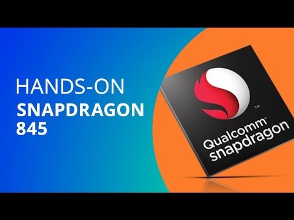 Qualcomm Snapdragon 845 [Hands-on]