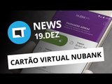 Nubank lança cartão virtual; Samsung anuncia Galaxy A8 (2018) e + [CT News]