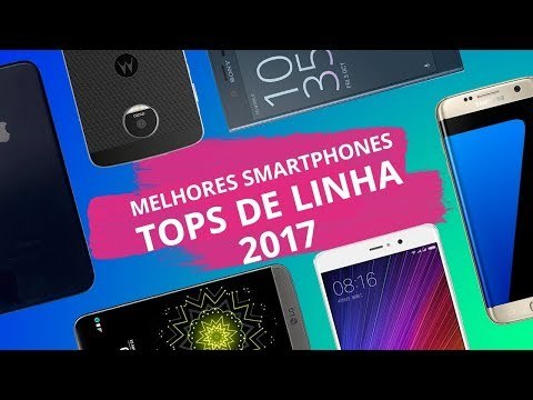Melhores smartphones tops de linha de 2017