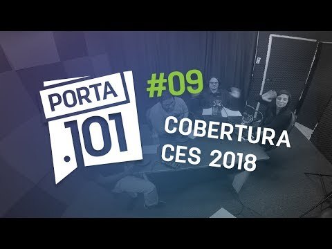 CES 2018: produtos inovadores e bizarros - PODCAST PORTA 101 #9