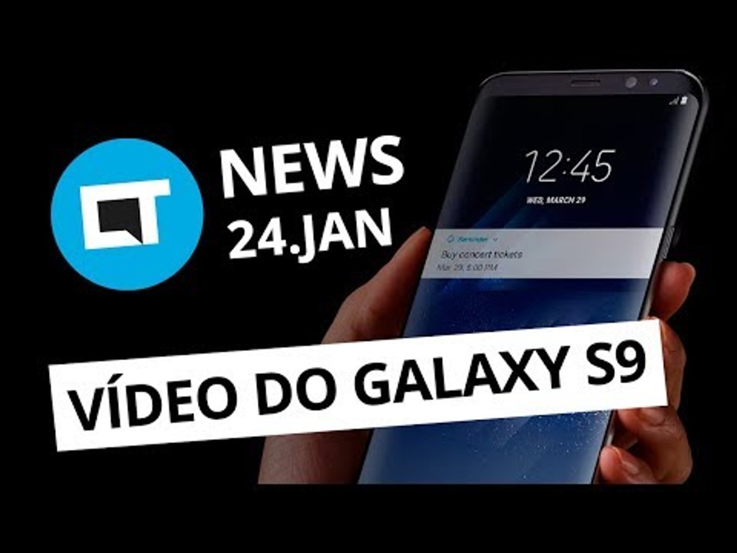 Vídeo mostra Galaxy S9 em funcionamento; Brecha no Tinder expõe fotos e+  [CT News]