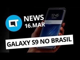 Galaxy S9 no Brasil em abril; Smartphones com malware pré-instalado e+ [CT News]