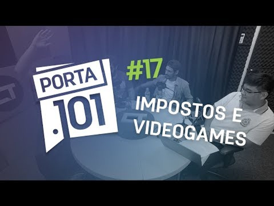 Impostos e videogames no Brasil - PODCAST PORTA 101 #17
