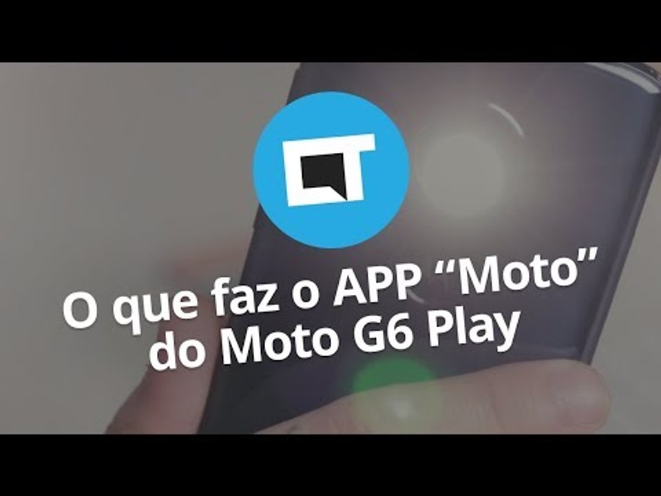 O que faz o app “Moto” do Moto G6 Play