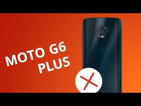 5 motivos para NÃO comprar o Moto G6 Plus