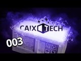 Caixotech #003: dispositivos de armazenamento e conexão