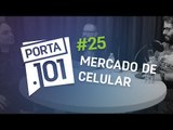 Dificuldades de fabricar smartphones no Brasil - PODCAST PORTA 101 #25