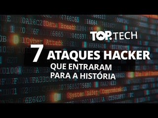 7 ataques hacker que entraram para a história [Top Tech]