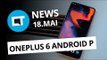 OnePlus 6 com Android P; Celulares piratas bloqueadas no Brasil e+ [CT News]