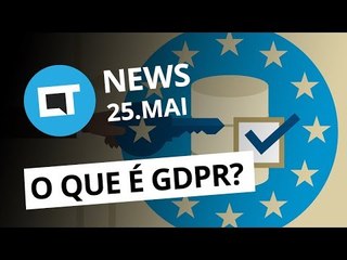 Apple sabia que iPhone 6 entortava; O que é a lei GDPR? e + [CT News]