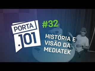 MediaTek além dos processadores para smartphone - PODCAST PORTA 101 #32
