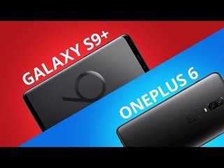 OnePlus 6 vs Galaxy S9 Plus [Comparativo]