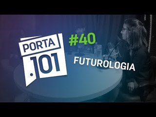 O que o futuro da tecnologia nos reserva? - PODCAST PORTA 101 #40