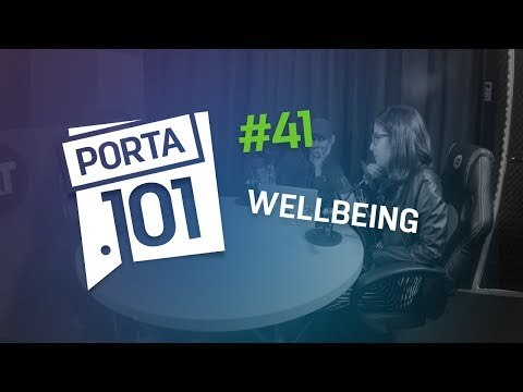 Wellbeing: como a tecnologia muda nosso cotidiano - PODCAST PORTA 101 #41