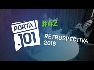 Os casos mais polêmicos de 2018 - PODCAST PORTA 101 #42