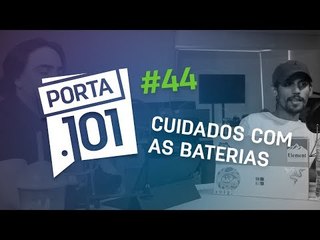 Cuidados com as baterias de celulares - PODCAST PORTA 101 #44