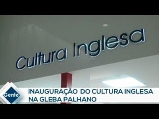 Gente: Inauguração do Cultura Inglesa na Gleba Palhano