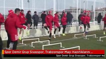 Spor Demir Grup Sivasspor, Trabzonspor Maçı Hazırlıklarını Sürdürdü