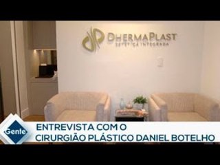 Gente: Entrevista com o Cirurgião Plástico Daniel Botelho