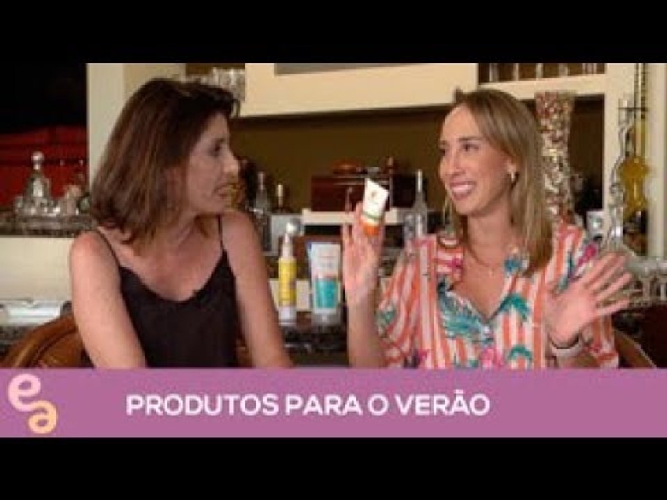 Entre Amigas: Dicas de Produtos para o Verão com Lenise Queiroz