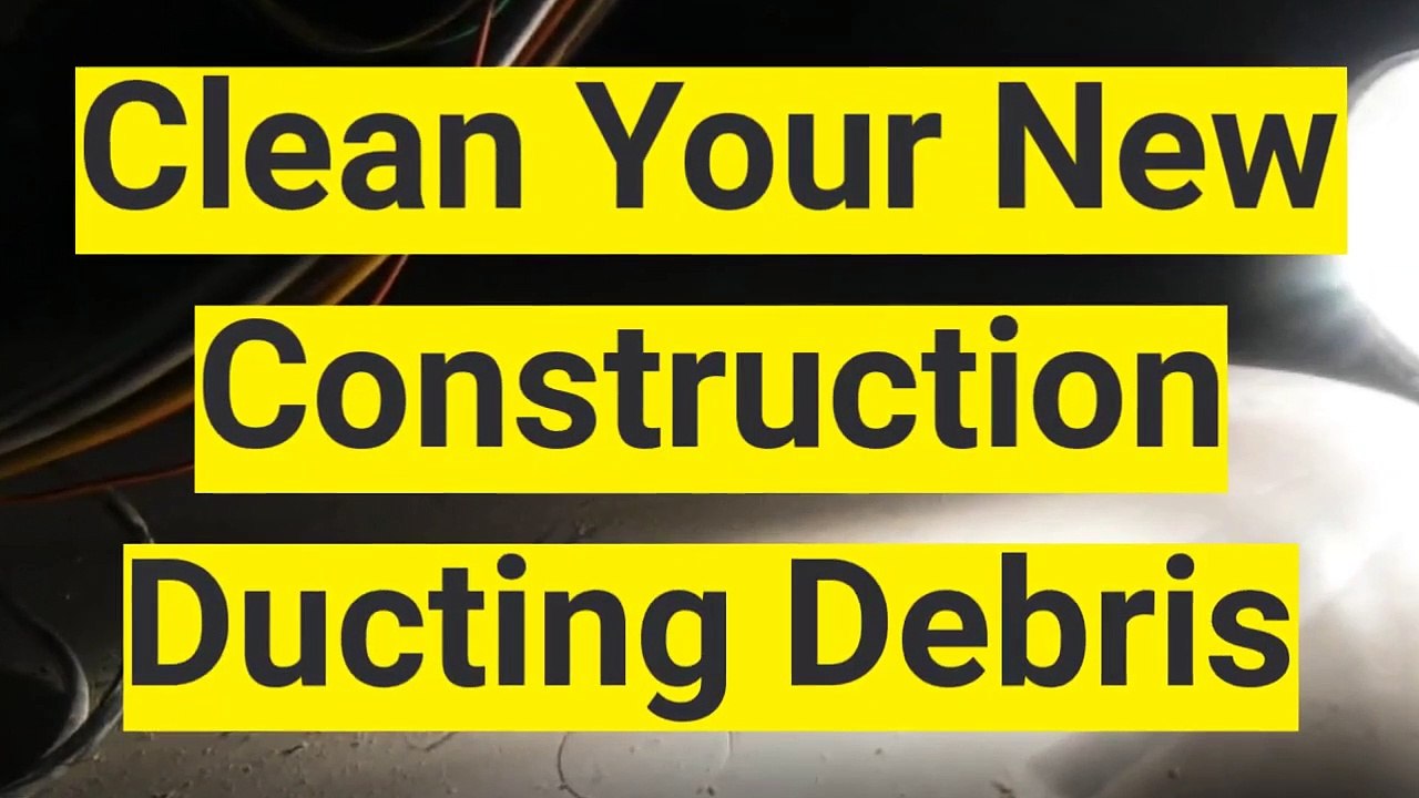 Home Inspector Tip Clean Your New Construction Ducting Debris