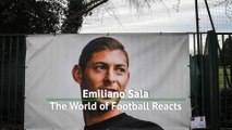 Emiliano Sala - The football world reacts