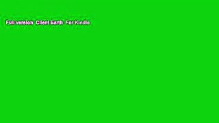 Full version  Client Earth  For Kindle