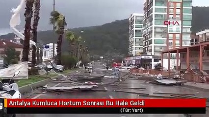 Antalya Kumluca Hortum Sonrası Bu Hale Geldi
