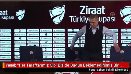 Yanal: "Her Taraftarımız Gibi Biz de Bugün Beklemediğimiz Bir Sonuçla Üzüldük"