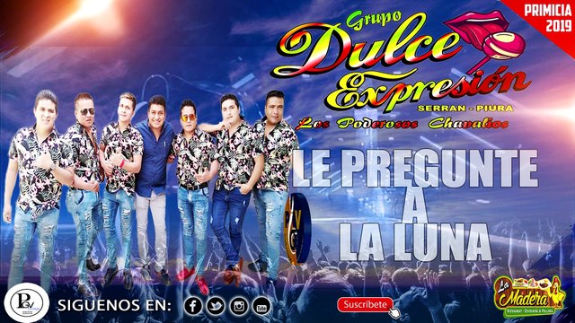 DULCE EXPRESIÓN ✔✔# LE PREGUNTE A LA LUNA [PRIMICIA ENERO 2019] PGV PRODUCCIONES EL PORTAL DE LOS EXITOS ✔✔