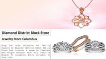 Diamond district Block | Widest Jewelry Collection | Jewelry Store in Columbus