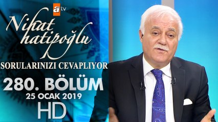 Nihat Hatipoğlu Sorularınızı Cevaplıyor - 25 Ocak 2019