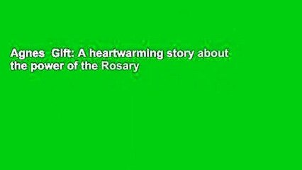 Agnes  Gift: A heartwarming story about the power of the Rosary