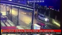 Adana Kanser Olduğunu Öğrenince İntihar Eden Kadının Son Görüntüleri Kamerada