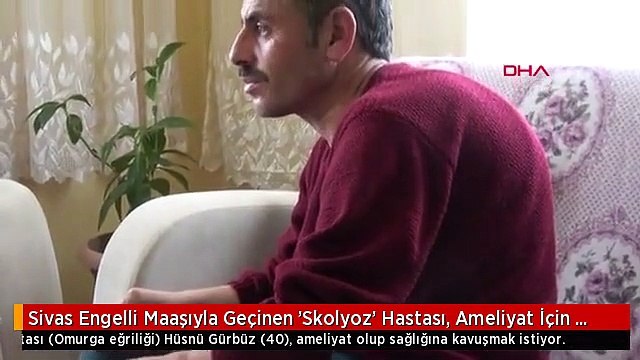 Sivas Engelli Maaşıyla Geçinen 'Skolyoz' Hastası, Ameliyat İçin 360 Bin Lira Arıyor