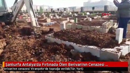 Şanlıurfa Antalya'da Fırtınada Ölen Berivan'nın Cenazesi Viranşehir'de Toprağa Verildi