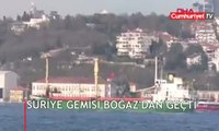 Suriye gemisi İstanbul Boğazı'ndan böyle geçti