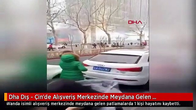 Dha Dış - Çin'de Alışveriş Merkezinde Meydana Gelen Patlamalar Amatör Kamerada