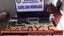 Kütahya Hırsızlık Şüphelilerini Güvenlik Kamerası Yakalattı