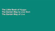 The Little Book of Hygge: The Danish Way to Live Well: The Danish Way of Live Well (Penguin Life)