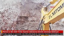 Mersin 2 Bin 300 Yıllık Hazine İddiasına Devlet Desteği Bekliyor